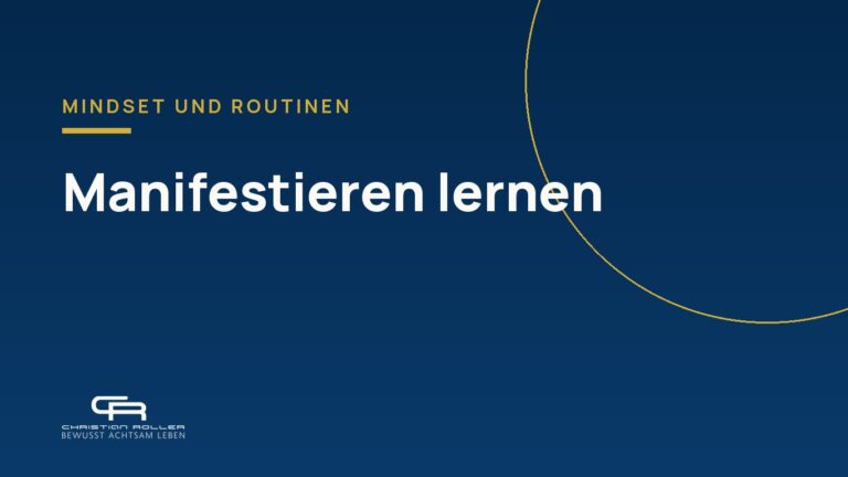 Manifestieren lernen - mit 5 einfachen Tipps vom "Opfer" zum bewussten Schöpfer