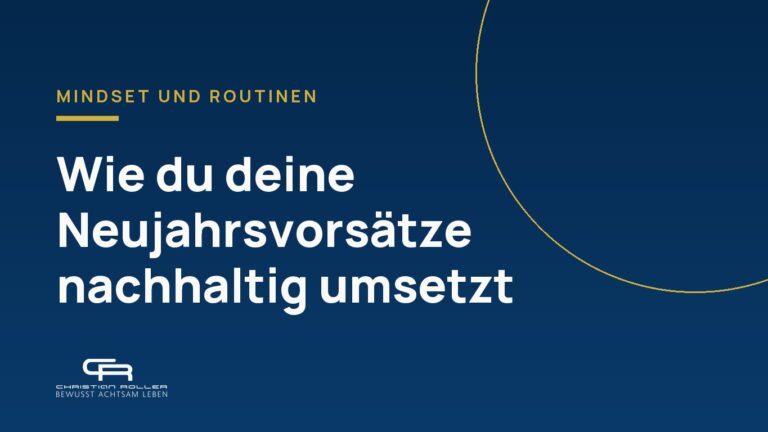 Wie du deine Neujahrsvorsätze nachhaltig umsetzt, ohne wieder in alte Muster zu verfallen. 5 Tipps!