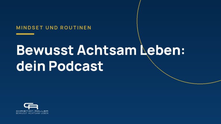 Bewusst | Achtsam | Leben, dein Podcast für mehr innere Ruhe, Energie und Wohlbefinden.