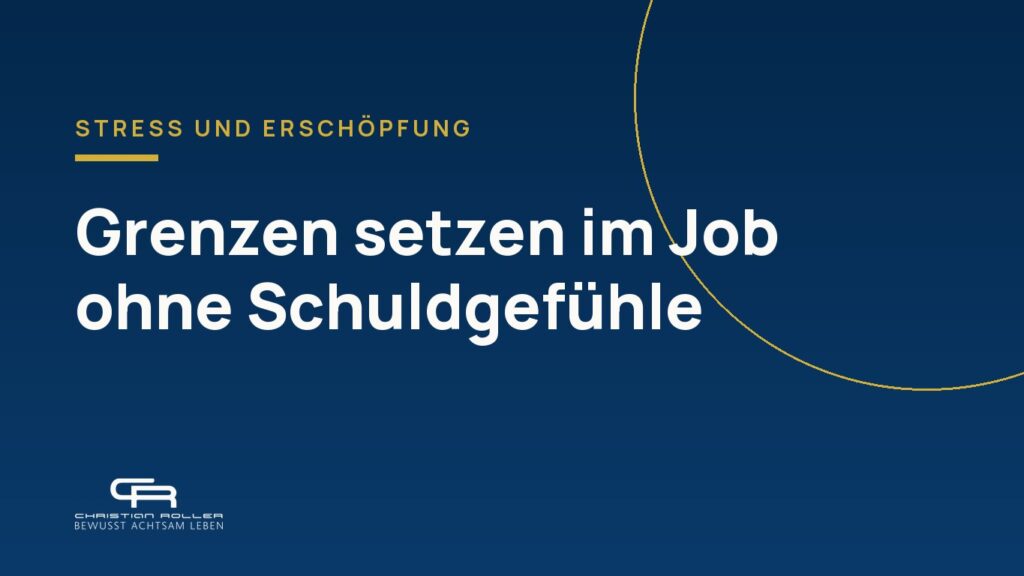 Grenzen setzen im Job ohne Schuldgefühle – 7 Wege, wie du dich wieder frei und kraftvoll fühlst