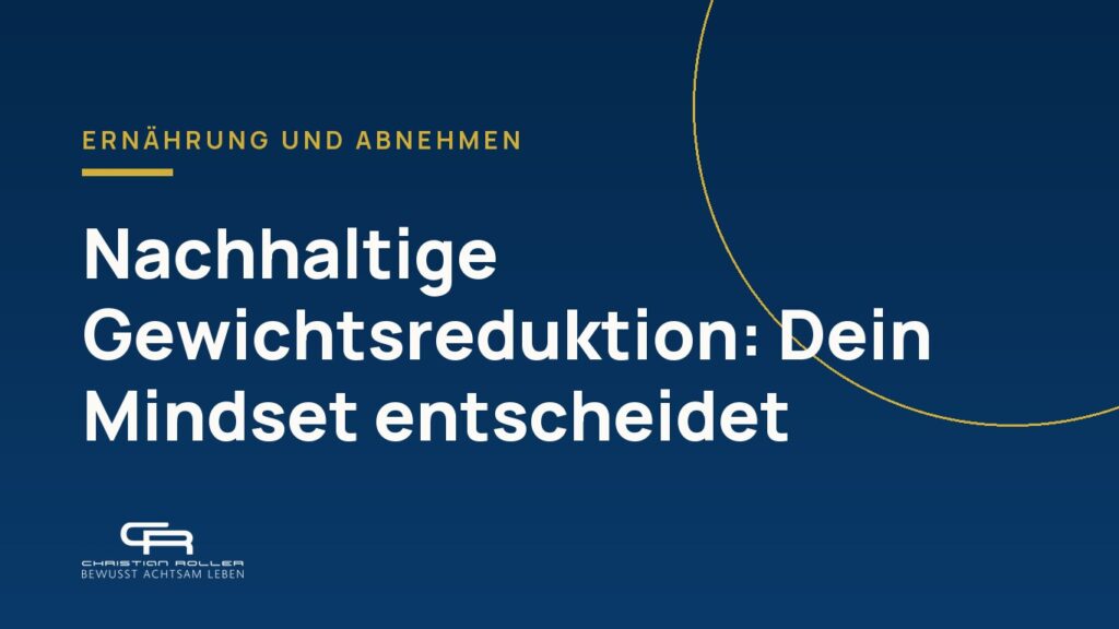 Nachhaltige Gewichtsreduktion - Dein Mindset entscheidet. Du musst im Kopf schon schlank sein. 5 Tipps!