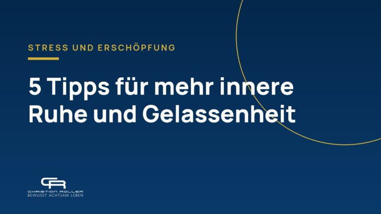 5 Tipps für mehr innere Ruhe und Gelassenheit
